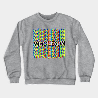 Whole$um Crewneck Sweatshirt